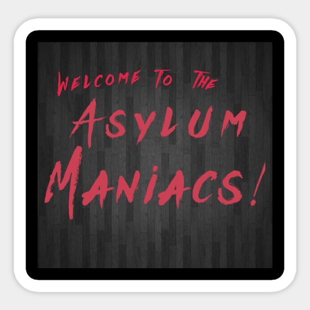 Welcome to the Asylum Maniacs! Sticker by The SDBmania Twitch Channel Store